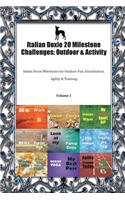 Italian Doxie 20 Milestone Challenges: Outdoor & Activity Italian Doxie Milestones for Outdoor Fun, Socialization, Agility & Training Volume 1