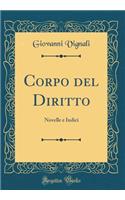 Corpo del Diritto: Novelle E Indici (Classic Reprint)