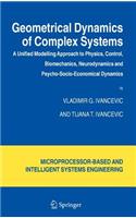 Geometrical Dynamics of Complex Systems: A Unified Modelling Approach to Physics, Control, Biomechanics, Neurodynamics and Psycho-Socio-Economical Dynamics
