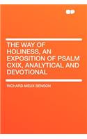 The Way of Holiness, an Exposition of Psalm CXIX, Analytical and Devotional