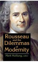 Rousseau and the Dilemmas of Modernity