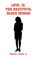 Love, Is, the Beautiful Black Woman
