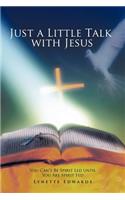 Just a Little Talk with Jesus: You Can't Be Spirit Led Until You Are Spirit Fed
