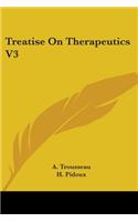 Treatise On Therapeutics V3
