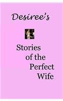 Desiree's Stories Of The Perfect Wife