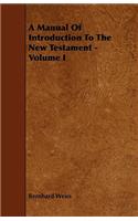 A Manual of Introduction to the New Testament - Volume I