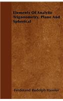Elements Of Analytic Trigonometry, Plane And Spherical