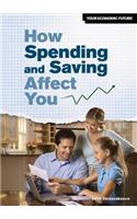 How Spending and Saving Affect You: (Your Economic Future)