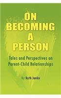 On Becoming a Person: Tales and Perspectives on Parent-child Relationships