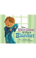 The Holy Ghost Is Like a Blanket