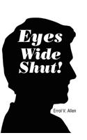 Eyes Wide Shut!: (English)