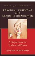 Practical Parenting and Learning Disabilities: A Simple Guide for Teachers and Parents(Wrinkles in Teaching: A Series of Guidebooks for Teachers)