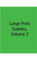 Large Print Sudoku, Volume 2: 80 Easy to Read, Large Print Sudoku Puzzles