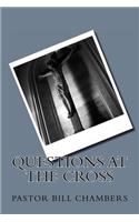 Questions at the Cross
