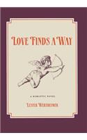 Love Finds a Way: A Romantic Novel(English)