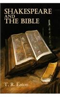 Shakespeare and the Bible: Showing How Much the Great Dramatist Was Indebted to Holy Writ for His Profound Knowledge of Human Nature