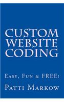 Custom Website Coding: Easy, Fun & Free!