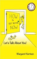 Howtogetbetternow: Let's Talk About You!