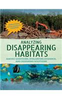 Analyzing Disappearing Habitats: Asking Questions, Evaluating Evidence, and Designing Solutions