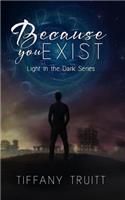 Because You Exist