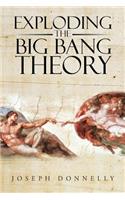Exploding the Big Bang Theory