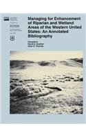 Managing for Enhancement of Riparian and Wetland Areas of the Western United States: An Annotated Bibliography(English)