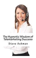 Hypnotic Wisdom of Telemarketing Success