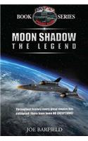 Moon Shadow the Legend