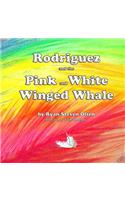 Rodriguez & the Pink and White Winged Whale