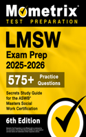 Lmsw Exam Prep 2025-2026 - 575+ Practice Questions, Secrets Study Guide for the ASWB Masters Social Work Certification
