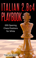 Italian 2.Bc4 Playbook: 200 Positions Bishops Opening for White(Sawyer Chess Playbook)