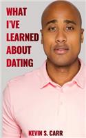 What I've Learned About Dating