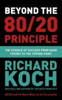 Beyond the 80/20 Principle: The Science of Success from Game Theory to the Tipping Point