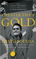 Greater Than Gold