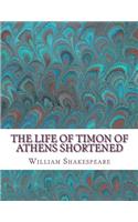 Life of Timon of Athens Shortened: Shakespeare Edited for Length