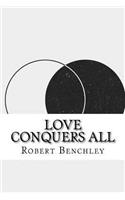 Love Conquers All