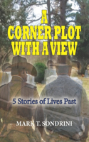 A Corner Plot With A View: 5 Stories of Lives Past