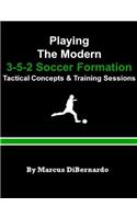 Playing The Modern 3-5-2 Soccer Formation