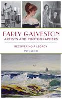 Early Galveston Artists and Photographers