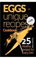 Eggs - unique recipes. Cookbook: 25 healthy recipes for every day.