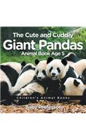 The Cute and Cuddly Giant Pandas - Animal Book Age 5 Children's Animal Books