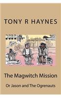 Magwitch Mission: Or Jason and The Ogrenauts