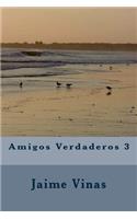 Amigos Verdaderos 3: (3 Amigos Verdaderos)