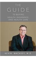 Guide to Buying Health Insurance, and Health Care