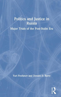 Politics and Justice in Russia: Major Trials of the Post-Stalin Era