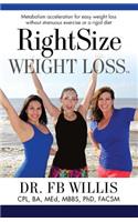 Right Size Weight Loss: Metabolism Acceleration for Easy Weight Loss Without Strenuous Exercise or a Rigid Diet