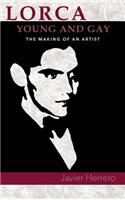 Lorca, Young and Gay. the Making of an Artist