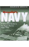 Mussolini's Navy: A Reference Guide to the Regia Marina, 1930-1945