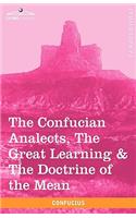 The Confucian Analects, the Great Learning & the Doctrine of the Mean: (English)