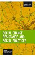 Social Change, Resistance and Social Practices